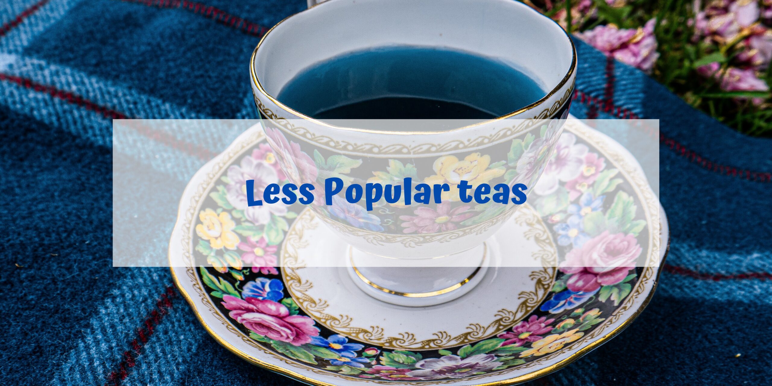 Less popular types of tea