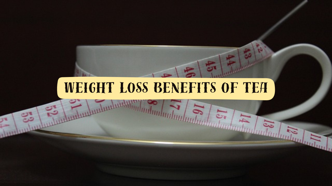 Weight loss benefits of tea