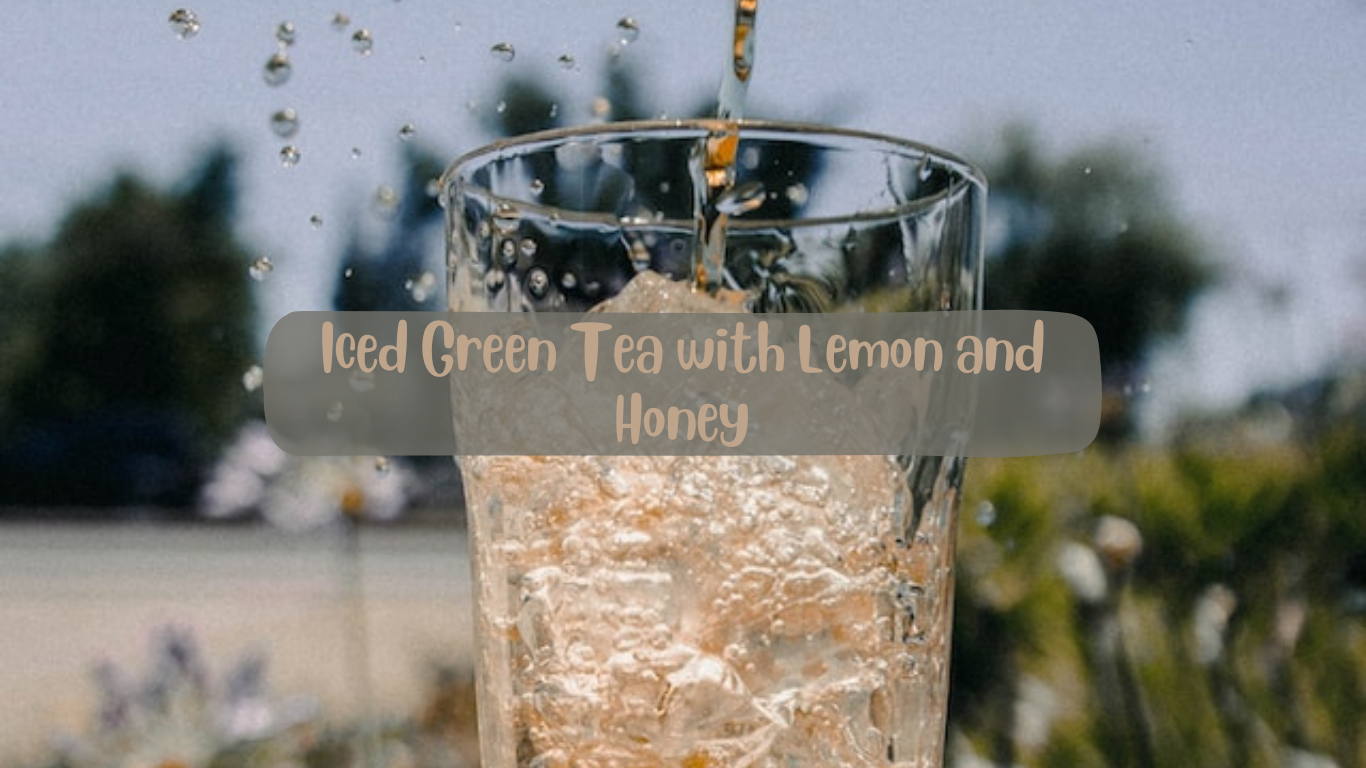 Iced Green Tea with Lemon and Honey