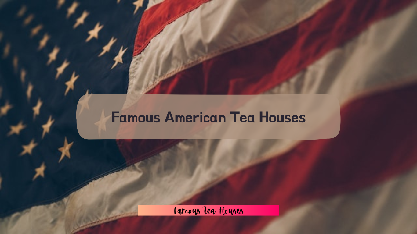 Famous American tea houses