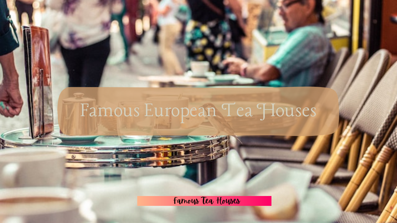 European Tea Houses: Where Tradition Meets Elegance