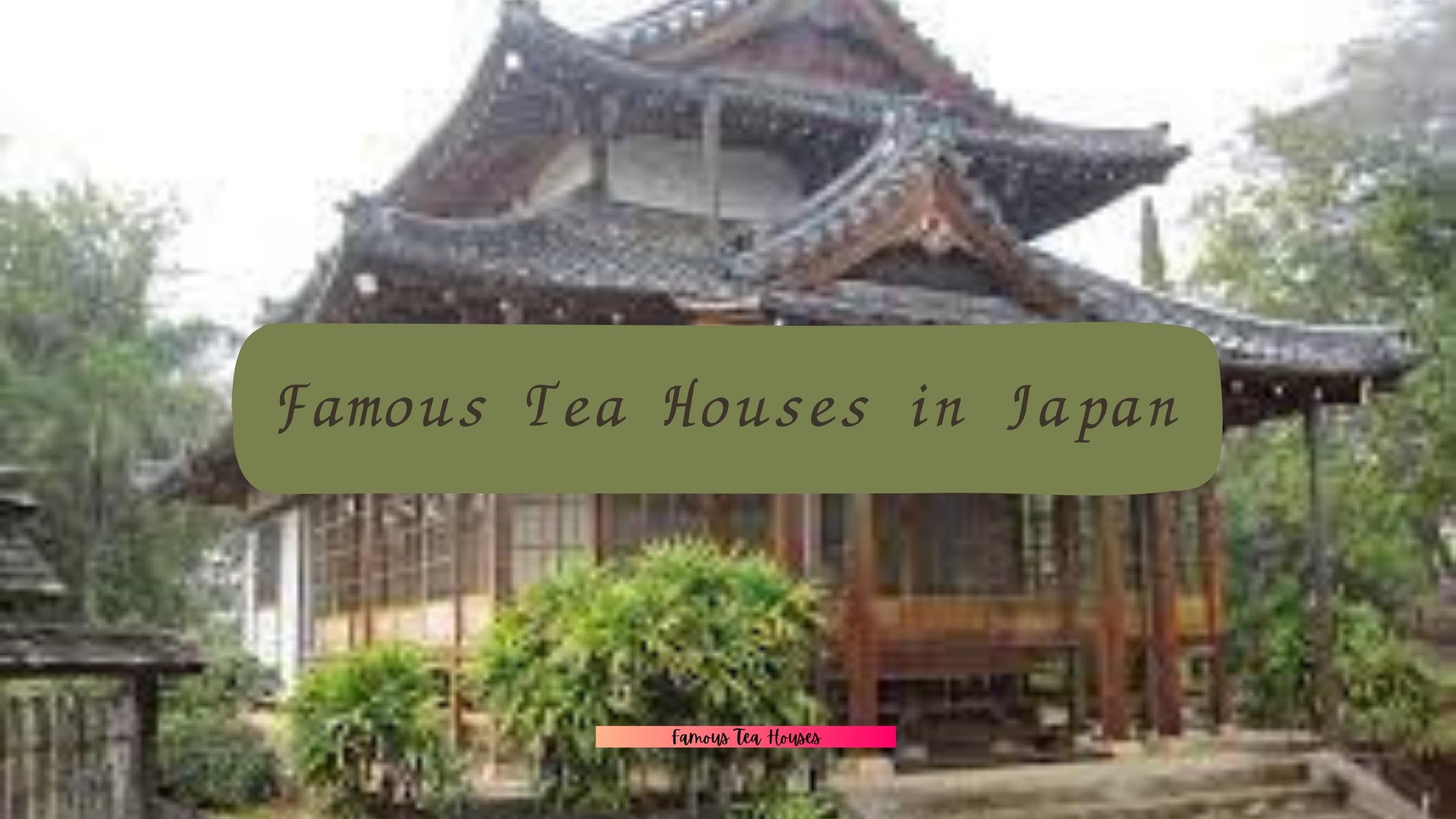 Famous tea houses in Japan