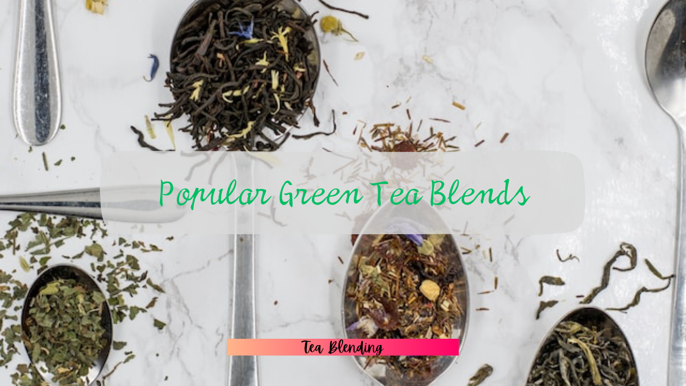 Popular Green Tea Blends
