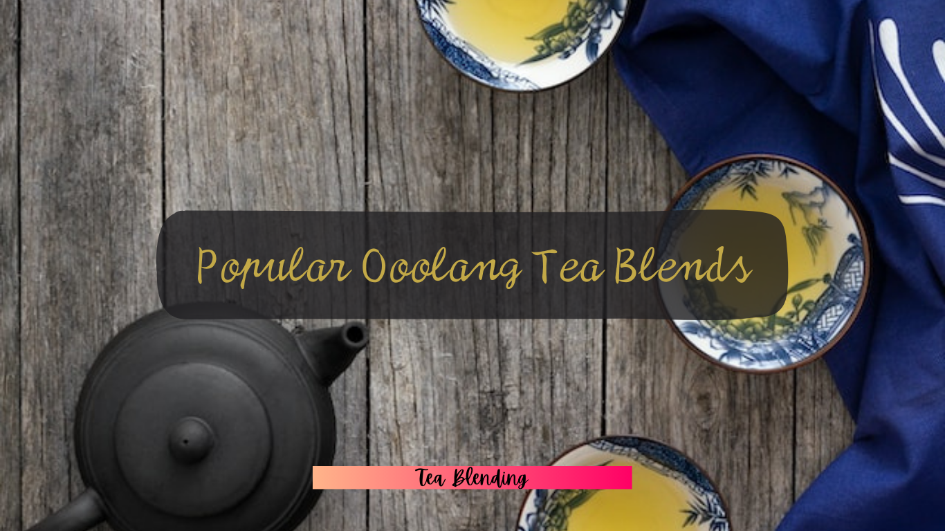 Popular Oolong Tea Blends