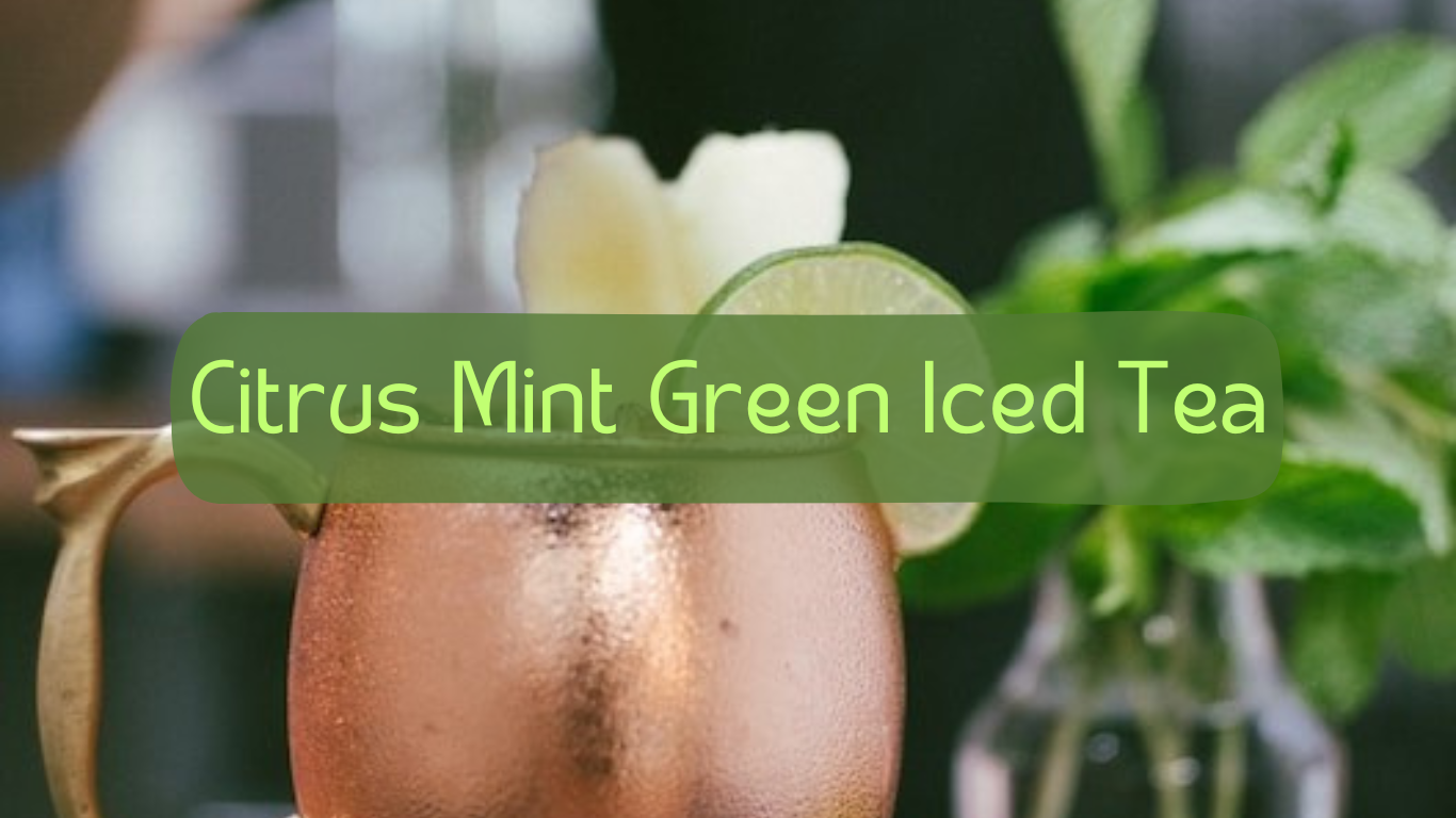 Citrus Mint Green Iced Tea