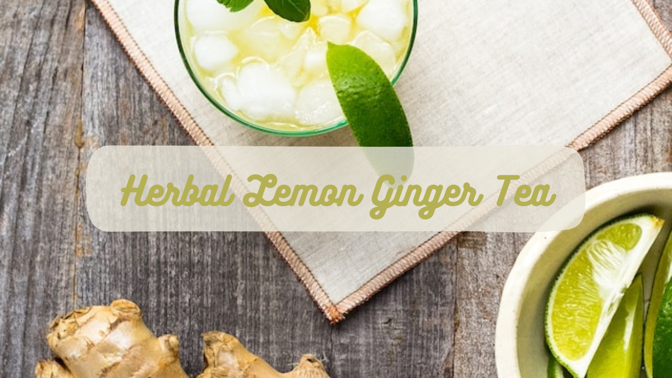 Herbal Lemon Ginger Tea