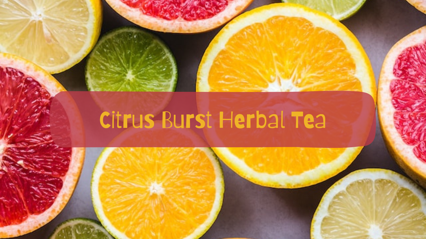 Citrus Burst Herbal Tea