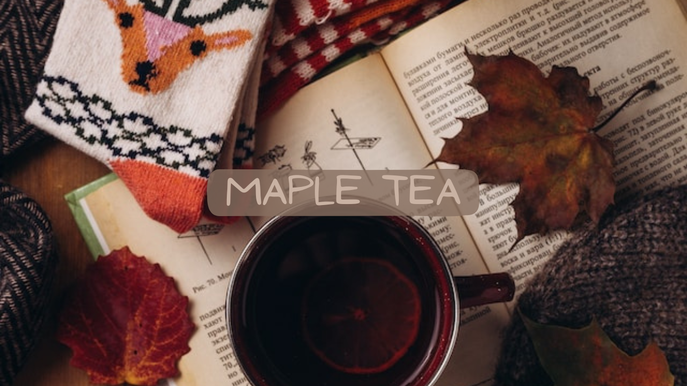 Why Maple Tea is Your New Autumn Sidekick