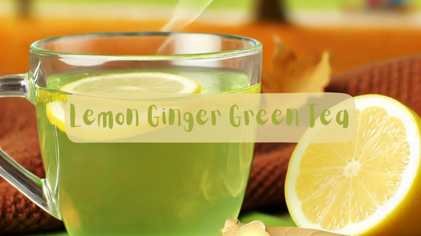 Lemon Ginger Green Tea: The Zesty Pick-Me-Up for Fall