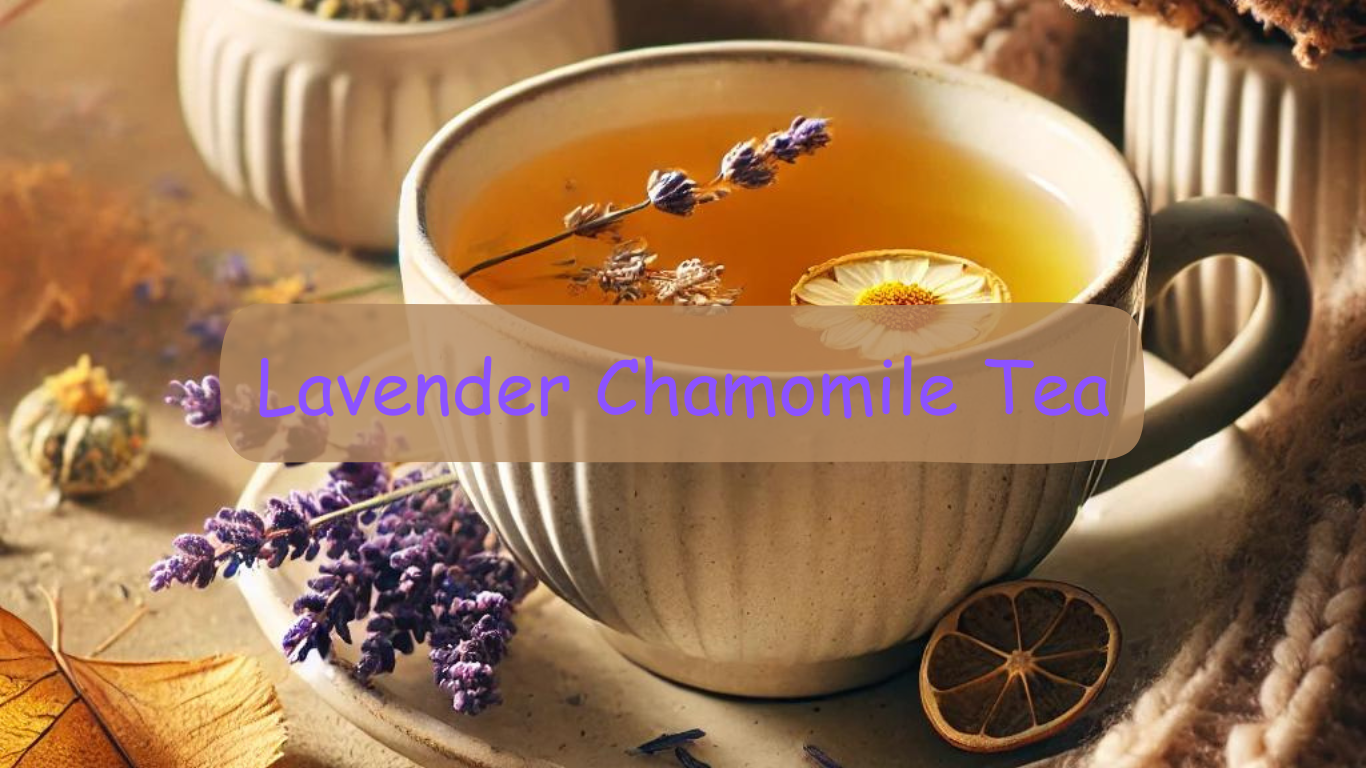 Lavender Chamomile Tea: The Perfect Cup of Calm for Fall